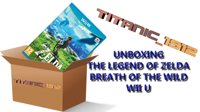 UNBOXING THE LEGEND OF ZELDA BREATH OF THE WILD WII U