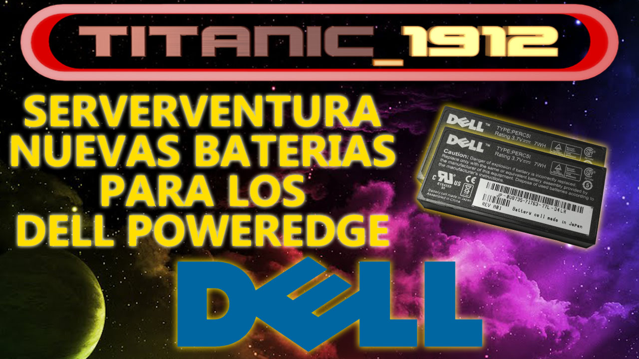 NUEVAS BATERIAS PARA LOS DELL POWEREDGE [SERVERVENTURA]