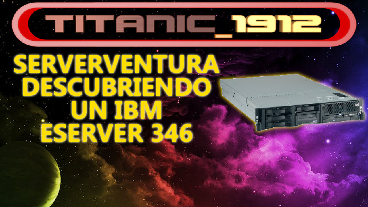 DESCUBRIENDO UN IBM XSERIES 346 [SERVERVENTURA]